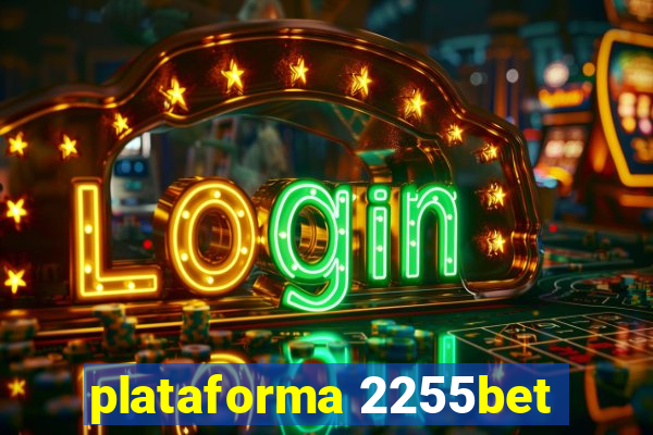 plataforma 2255bet